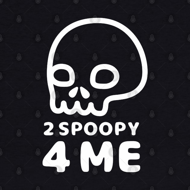 2 Spoopy 4 Me - White by hya_bm